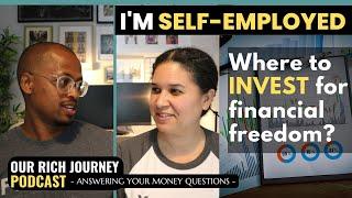 I'm Self-Employed - Where Do I Invest For Financial Independence? - Ep. 5