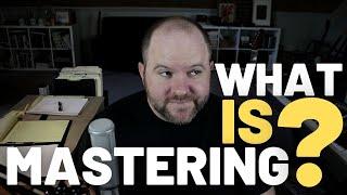 What is Mastering?