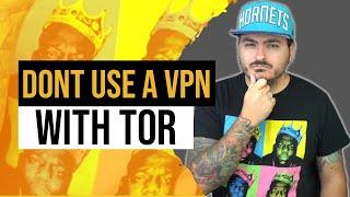 Don't Use a VPN with Tor