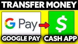 How To Transfer Money from Google Pay to Cash App (BEST Way!)