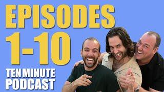 Episodes 1-10 - Ten Minute Podcast | Chris D'Elia, Bryan Callen and Will Sasso