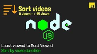 Sort Youtube videos by views and duration with NodeJs