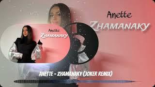 Anette - Zhamanaky (Joker Remix)