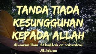 Tanda tiadanya kesungguhanmu menghamba kepada Allah.