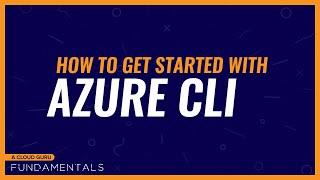 How to get started with Azure CLI