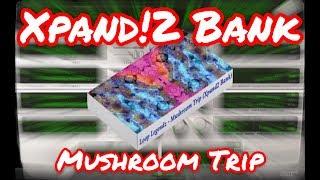  Xpand 2 Bank “Mushroom Trip” 30 Presets (By Loop Legendz) Trap Expansion Packs