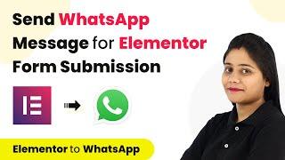 How to Send WhatsApp Message on Elementor Form Submission - Elementor WhatsApp Integration