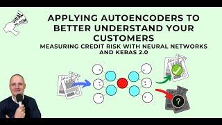 Using Autoencoders and Keras to Better Understand Customers - Semi-Supervised Data Insights