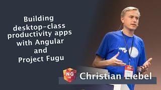 Building desktop-class productivity apps with Angular and Project Fugu - Christian Liebel | NG-DE