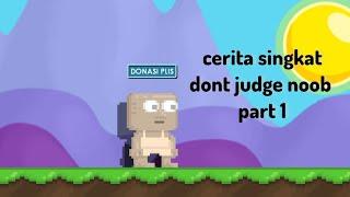 Cerpen "Dont Judge Noob" Part 1 || GTFY PRIVATE SERVER