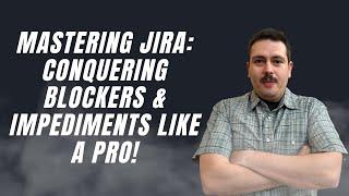 How to Overcome Blockers and Impediments in Jira: 3 Effective Strategies