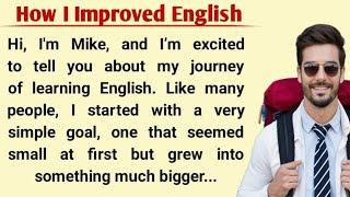 How I Improved English | My English Learning Story | Learn English | Graded Reader | Basic English