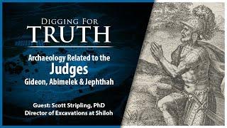 Archaeology Related to the Judges - Gideon, Abimelek & Jephthah: Digging for Truth Episode 231