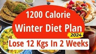 Lose Weight FAST in Winters | 1200 Calorie Diet/Meal Plan For Weight Loss | Lose 12 Kgs In 2 Weeks