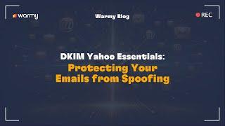 DKIM Yahoo Essentials: Protecting Your Emails from Spoofing