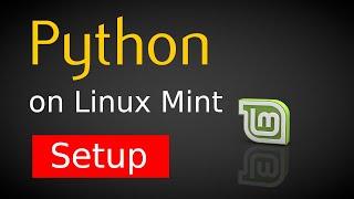 Python on Linux Mint: Setting up Linux Mint for Python