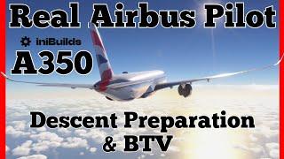 iniBuilds A350 Tutorial: Descent Preparation & BTV