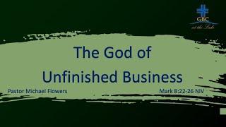 GBC Worship Service - The God of the Unfinished