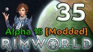 Rimworld Alpha 15 Gameplay [Modded] - 35. Power Hungry - Let's Play Rimworld Alpha 15