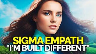 10 Ways How Sigma Empaths Are Built Differently