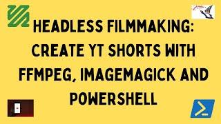 Create YouTube Shorts With ffmpeg, ImageMagick and PowerShell