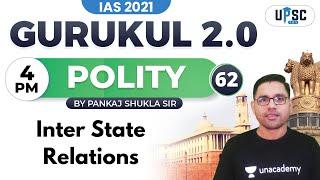 IAS 2021 | Gurukul 2.0 | Polity by Pankaj Shukla | Inter State Relations