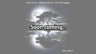 DDubble Impactt / Chess Moves feat Rich Beggar ~ Deal With It (snippet)