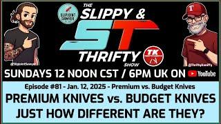 The Slippy & Thrifty Show Ep81 - Premium vs. Budget Knives