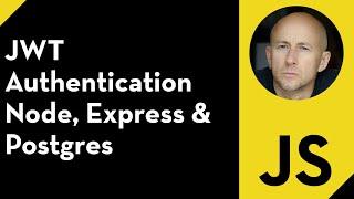 JWT Authentication using Node, Express & Postgres