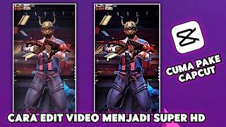 CARA EDIT VIDEO BIASA MENJADI SUPER HD CUMA PAKE CAPCUT