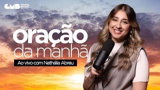 Oração Da Manhã Para Abençoar Seu Dia E Sua Família! - Nathália Abreu