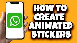 How To Create Animated Stickers On WhatsApp (Quick Guide)