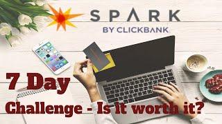 Spark by ClickBank 7 Day Challenge Review - Is it worth it? 