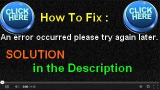 How To Fix: an error occurred please try again later [Youtube] (SOLUTION in the description.)