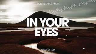 Robin Schulz Feat. Alida - In Your Eyes (Xsteer VIP Mix)