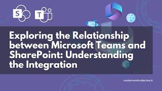 The Relationship between Microsoft Teams and SharePoint: Understanding the Integration