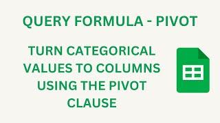 QUERY FORMULA TUTORIAL - PIVOT - TURN UNIQUE VALUES TO COLUMNS