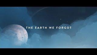 The Earth We Forgot