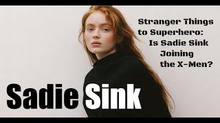 Sadie Sink "Stranger Things to Superhero: Is Sadie Sink Joining the X-Men?"