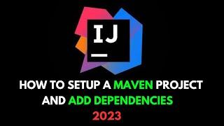 How to set-up a maven project in intellij and add dependencies.(2023)