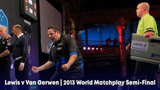 A MATCHPLAY CLASSIC!  Lewis v Van Gerwen | 2013 World Matchplay Semi-Final