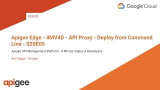 Apigee Edge - 4MV4D - API Proxy - Deploy from Command Line - S20E05