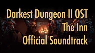 Darkest Dungeon II OST - "The Inn" (2023) HQ Official