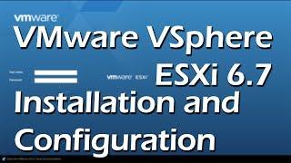 VMware VSphere ESXi 6.7 Installation and Configuration | Tutorial Part 1