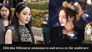 Dilraba Dilmurat announces sad news to the audience