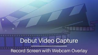 How to Record Screen with Webcam Overlay | Debut Video Capture Tutorial