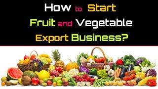 How to Start a Fruit and Vegetable Export Business? – [Hindi] – Quick Support