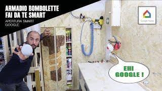 Armadio bombolette Fai Da Te - Apertura Smart Google