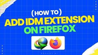 How to add IDM Extension on Firefox | Internet Download Manager Tutorial 2024