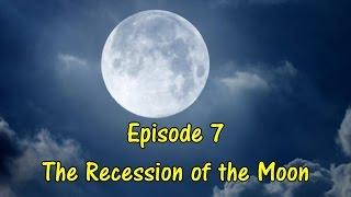 The Recession of the Moon: Moment of Truth 07